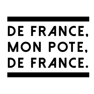 de France, mon pote, de France